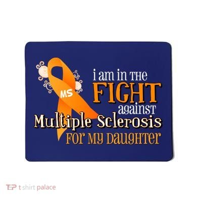 I Am In The Fight Against Multiple Sclerosis For My Daughter Mousepad
