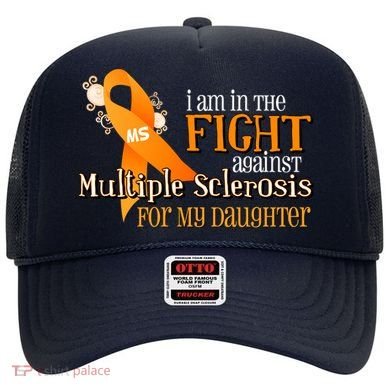 I Am In The Fight Against Multiple Sclerosis For My Daughter Hat