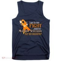 I Am In The Fight Against Multiple Sclerosis For My Daughter Tank Top thumb 0