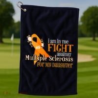I Am In The Fight Against Multiple Sclerosis For My Daughter Golf Towel thumb 1