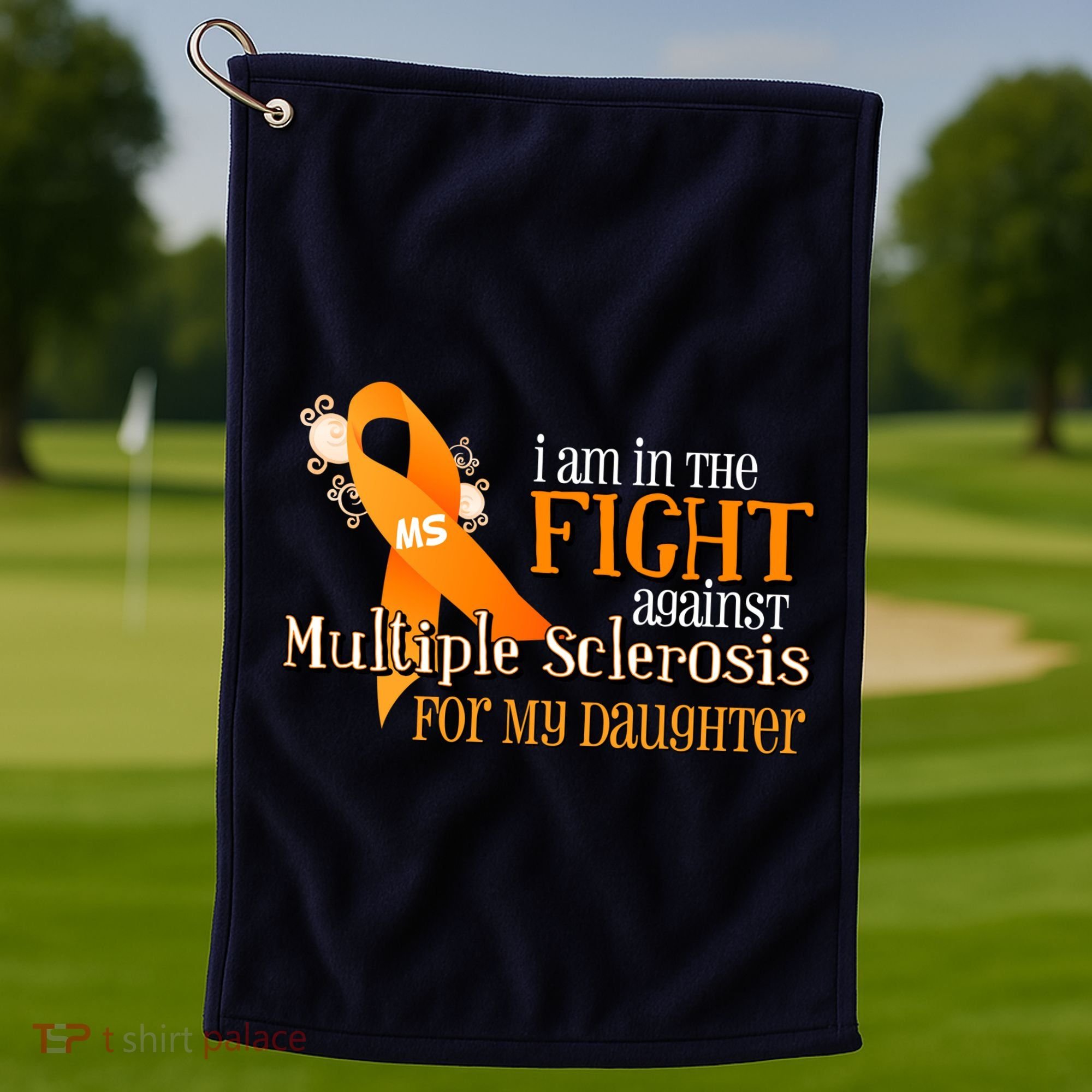 I Am In The Fight Against Multiple Sclerosis For My Daughter Golf Towel