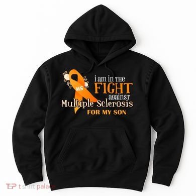 I Am In The Fight Against Multiple Sclerosis For My Son Hoodie