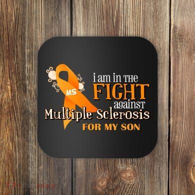 I Am In The Fight Against Multiple Sclerosis For My Son Coaster