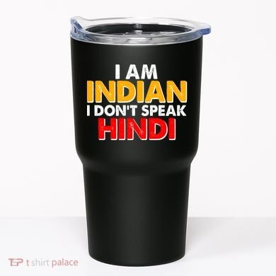 I Am Indian I Don't Speak Hindi Tumbler