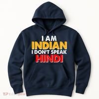 I Am Indian I Don't Speak Hindi Hoodie thumb 0