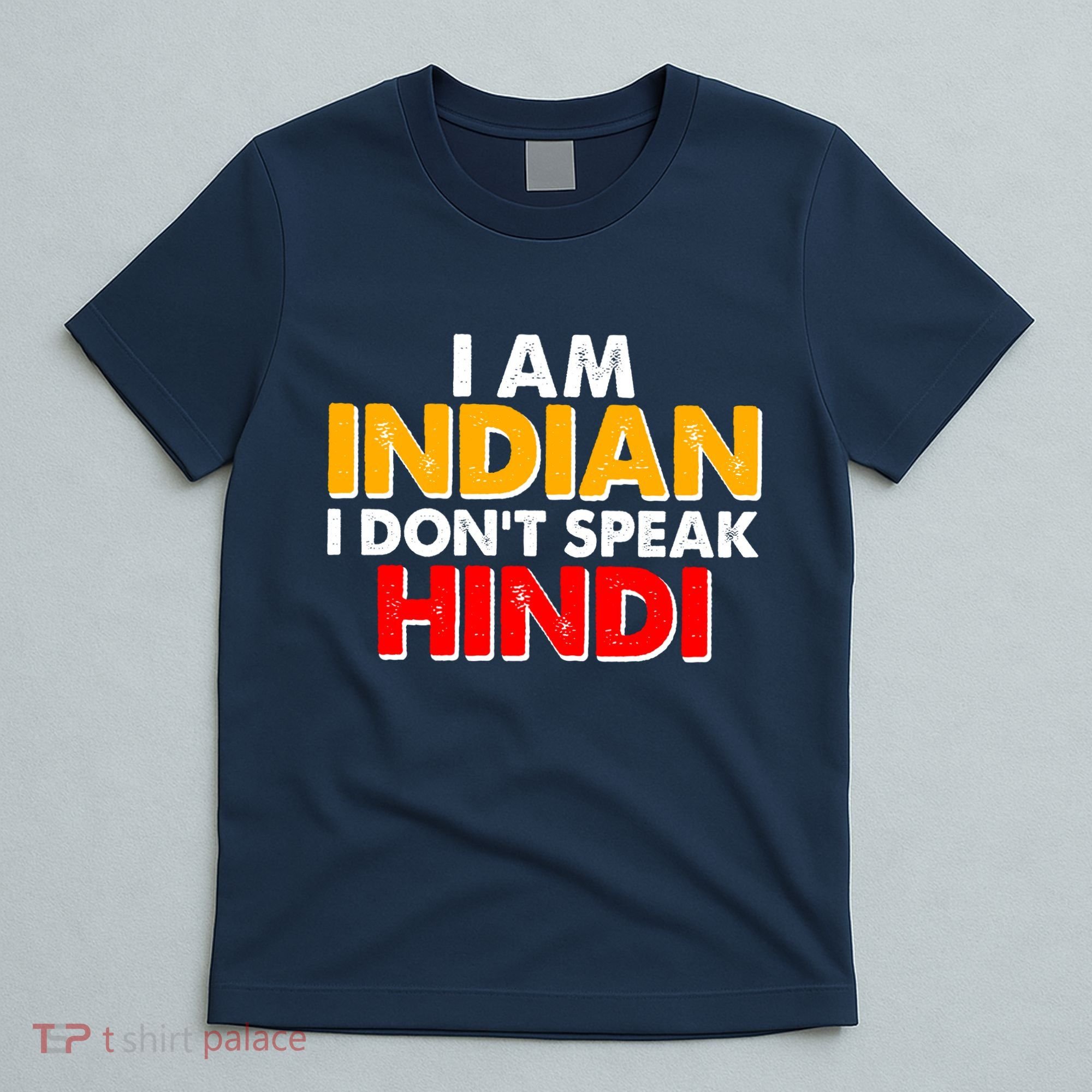 I Am Indian I Don't Speak Hindi T-Shirt