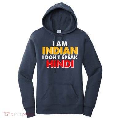 I Am Indian I Don't Speak Hindi Women's Hoodie