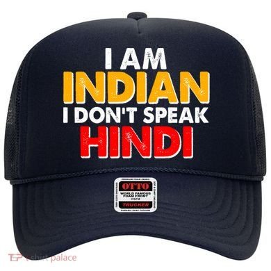 I Am Indian I Don't Speak Hindi Hat