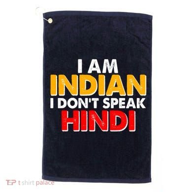 I Am Indian I Don't Speak Hindi Golf Towel