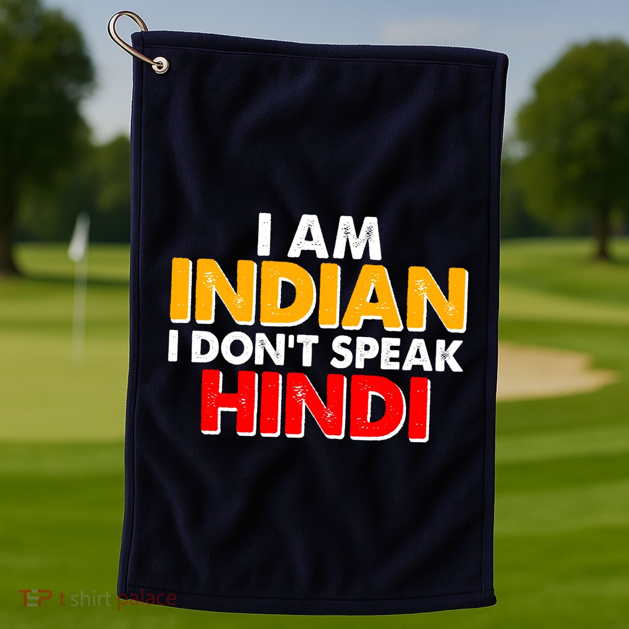 I Am Indian I Don't Speak Hindi Golf Towel