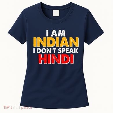 I Am Indian I Don't Speak Hindi Women's T-Shirt