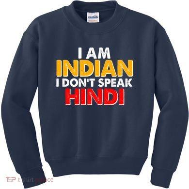 I Am Indian I Don't Speak Hindi Kids Sweatshirt