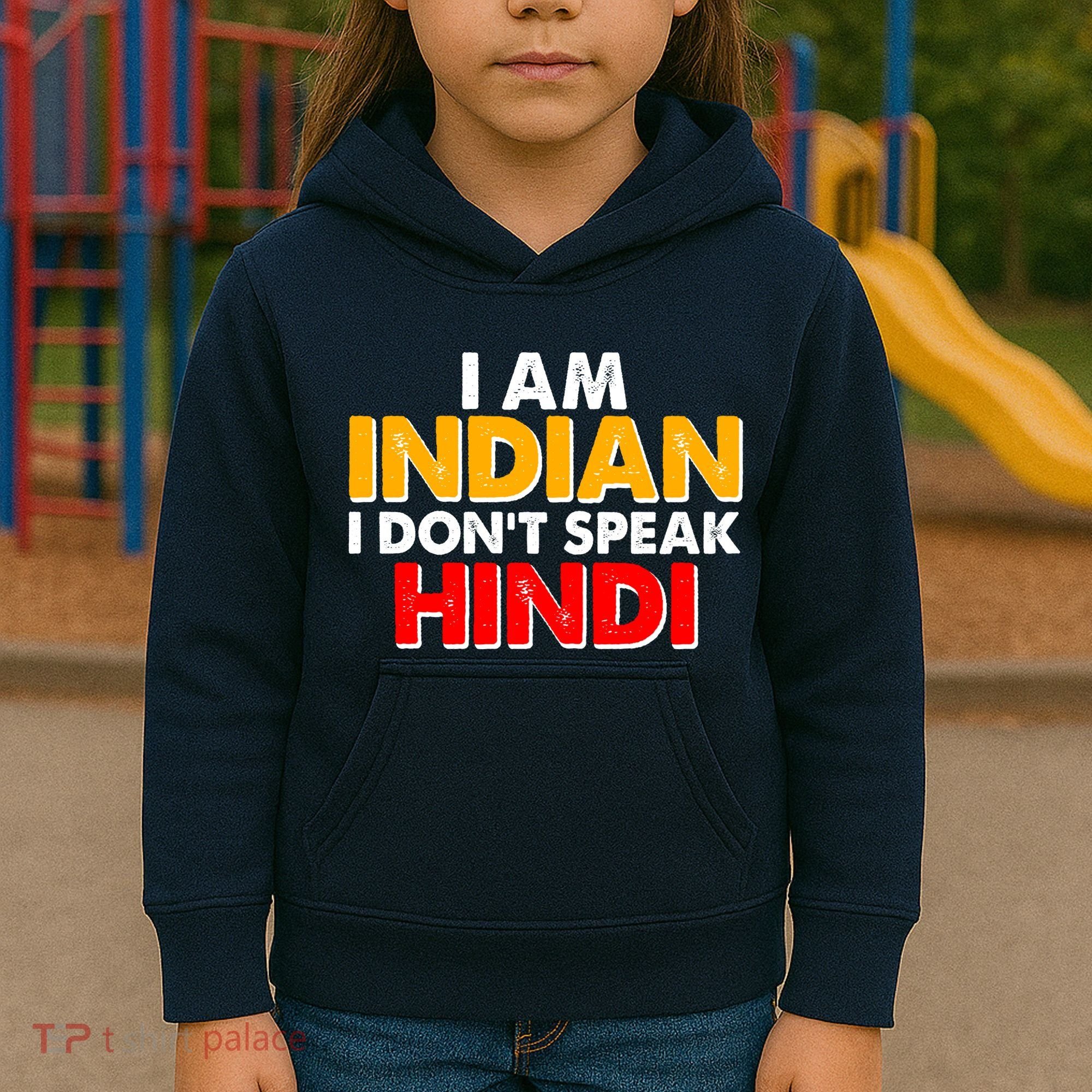 I Am Indian I Don't Speak Hindi Kids Hoodie