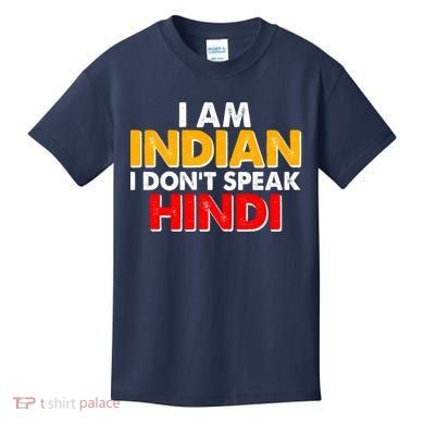 I Am Indian I Don't Speak Hindi Kids T-Shirt