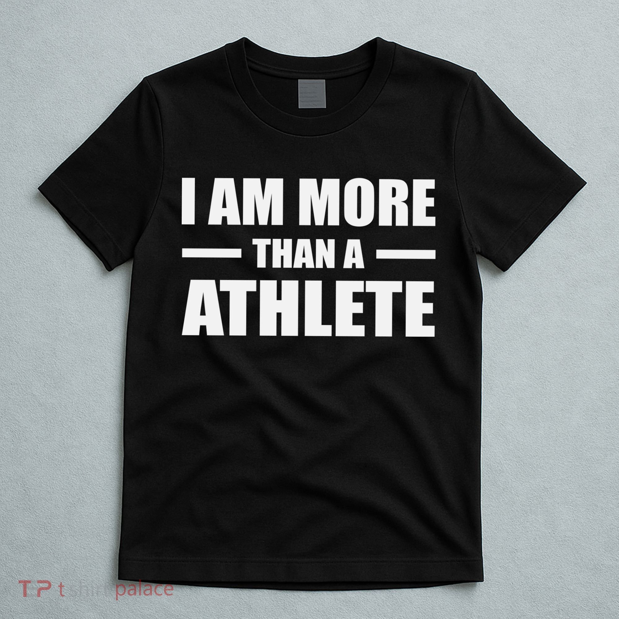 I Am More Than An Athlete T-Shirt