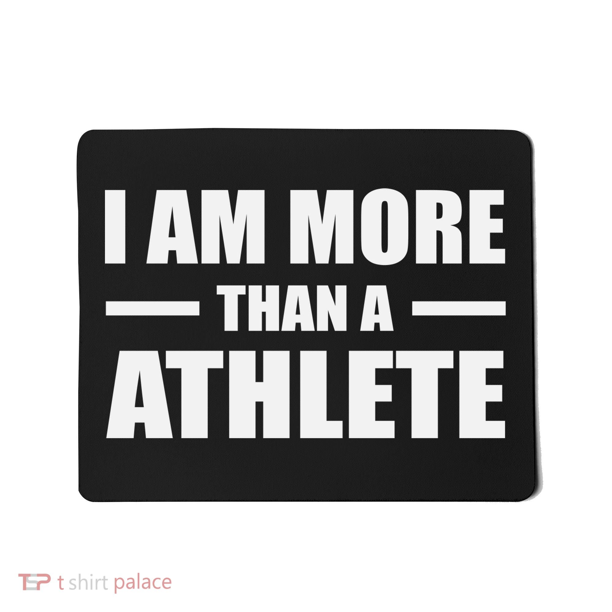 I Am More Than An Athlete Mousepad