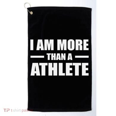 I Am More Than An Athlete Golf Towel