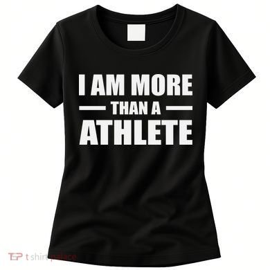 I Am More Than An Athlete Women's T-Shirt