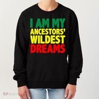 I Am My Ancestor Wildest Dream Women's Sweatshirt thumb 0