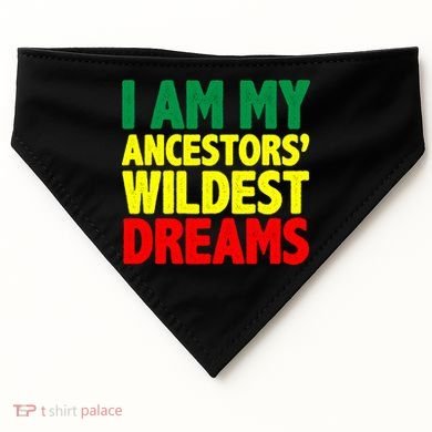I Am My Ancestor Wildest Dream USA-Made Doggie Bandana