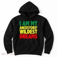 I Am My Ancestor Wildest Dream Hoodie thumb 0