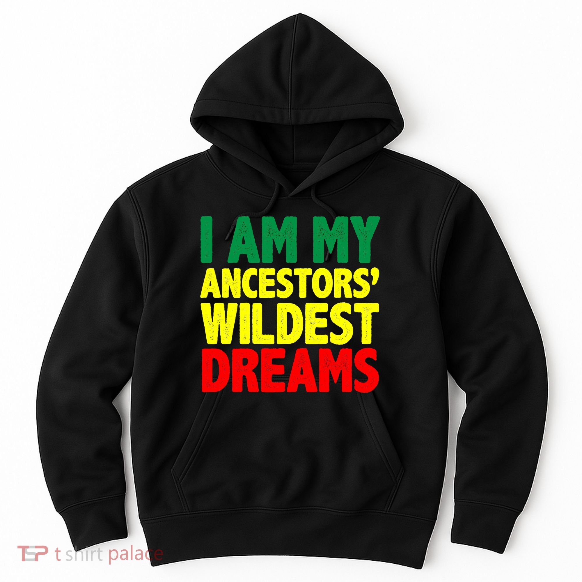 I Am My Ancestor Wildest Dream Hoodie