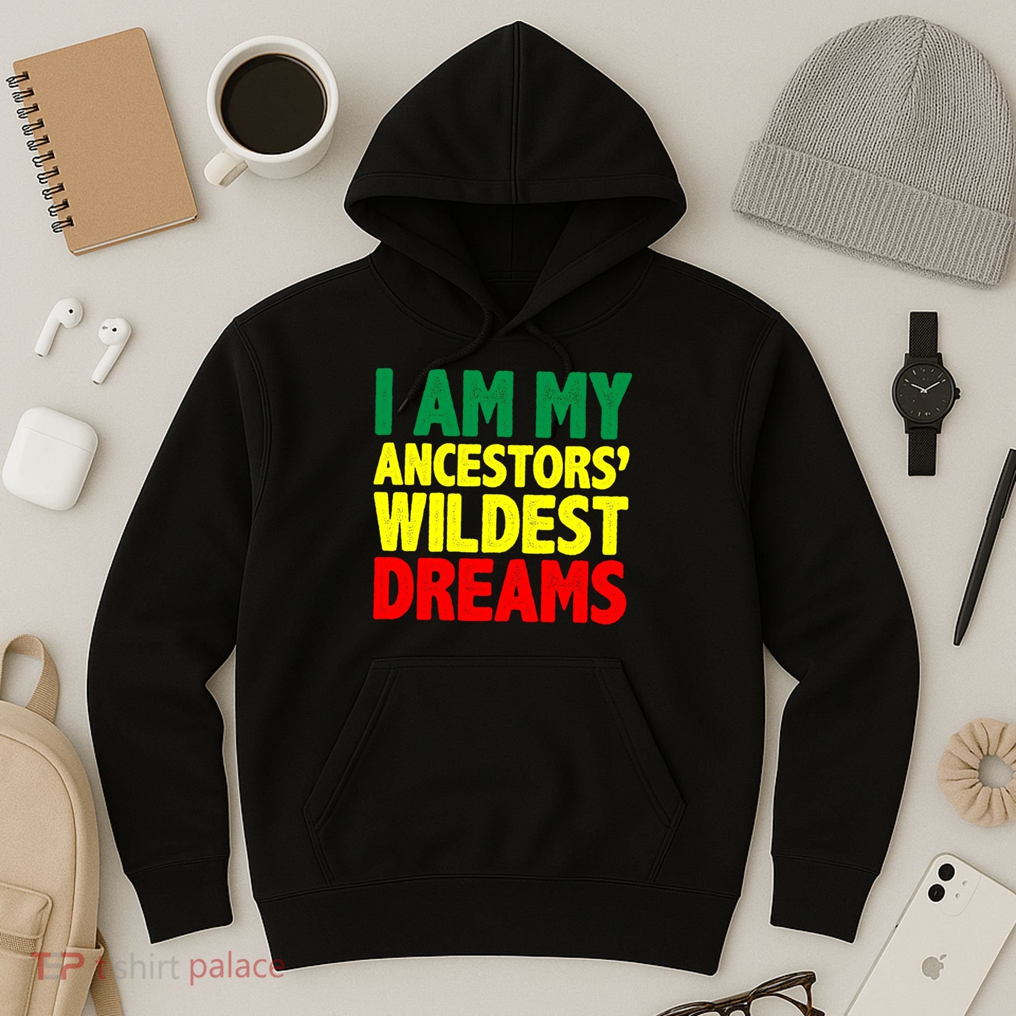I Am My Ancestor Wildest Dream Hoodie