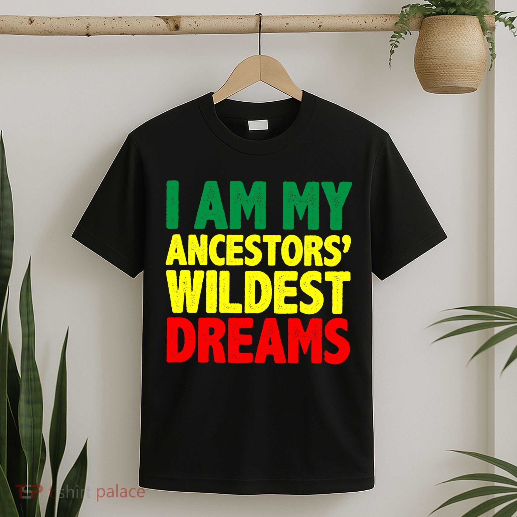 I Am My Ancestor Wildest Dream T-Shirt