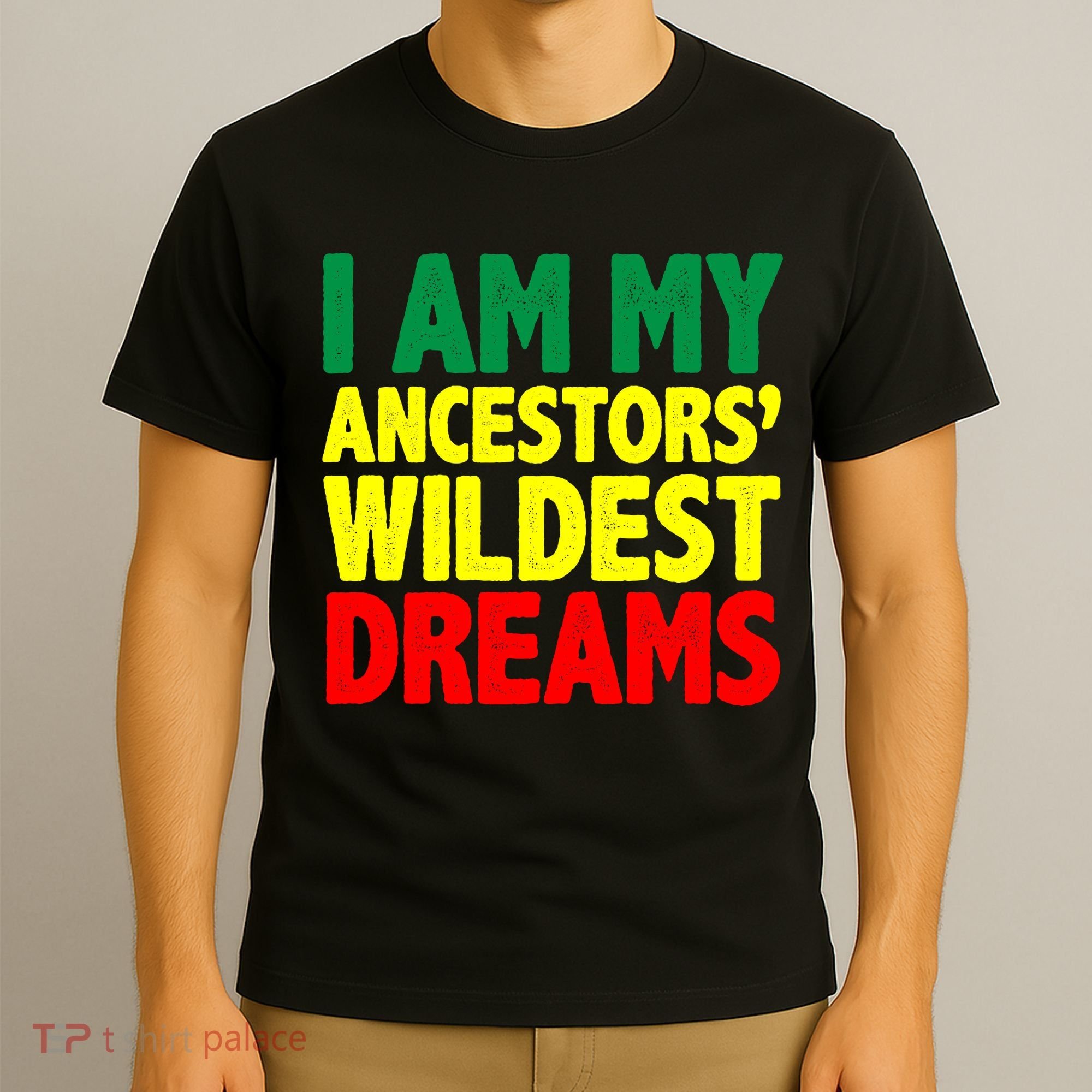 I Am My Ancestor Wildest Dream T-Shirt