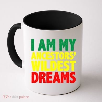 I Am My Ancestor Wildest Dream Coffee Mug
