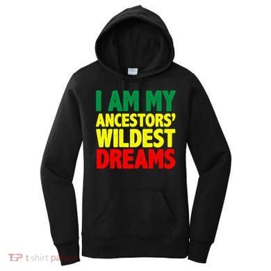 I Am My Ancestor Wildest Dream Women's Hoodie