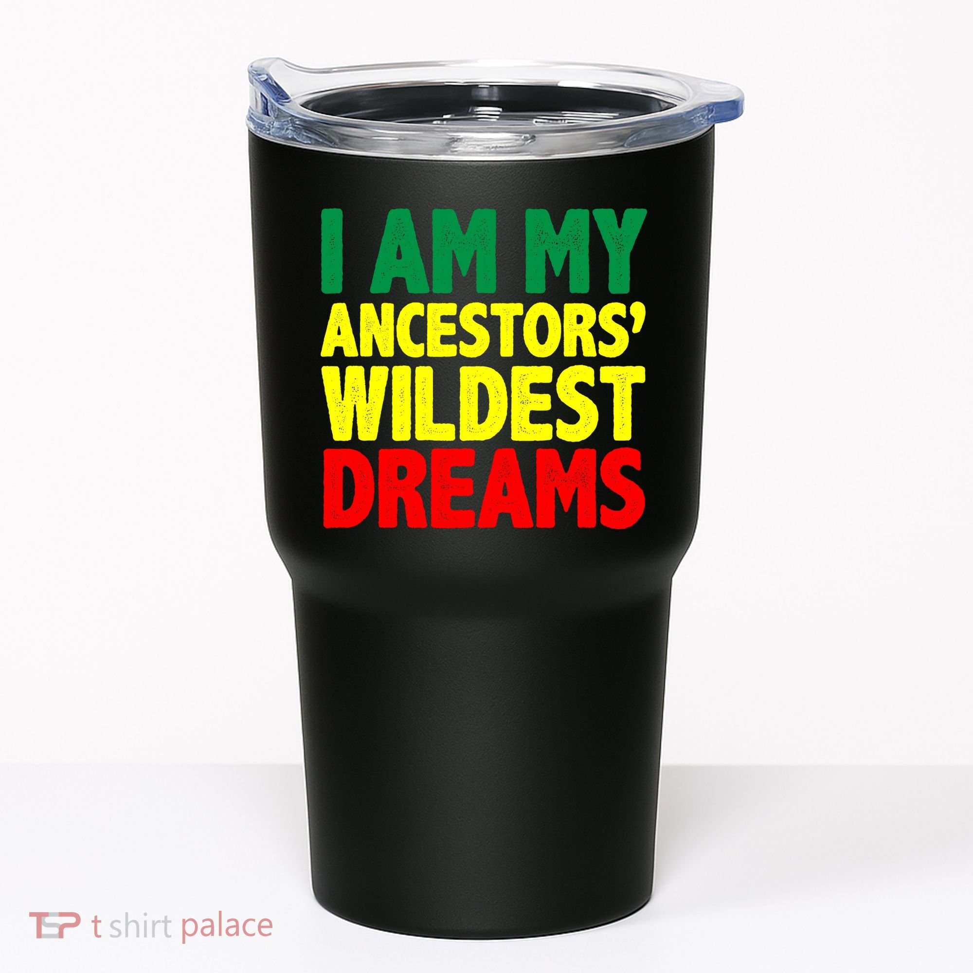 I Am My Ancestor Wildest Dream Tumbler