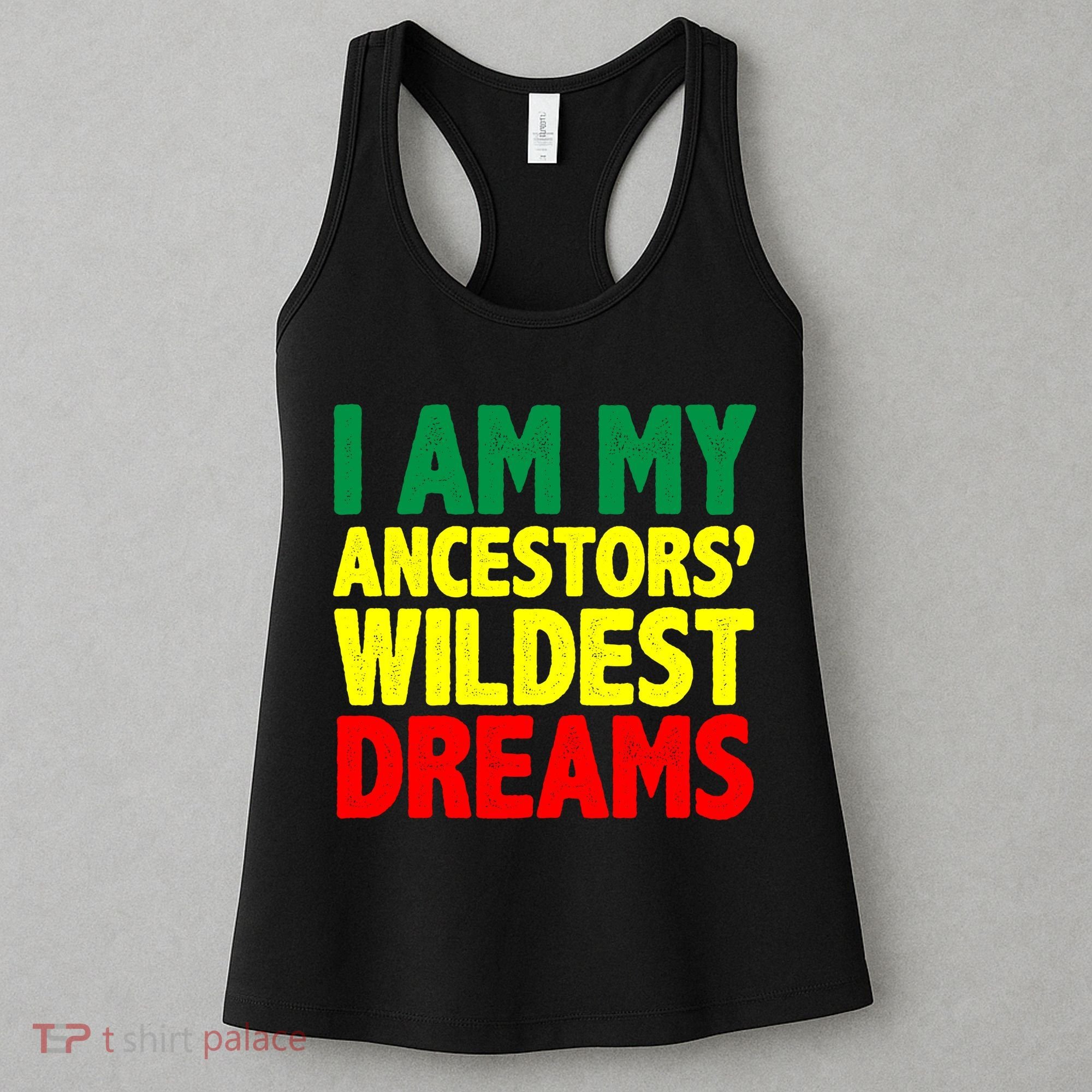 I Am My Ancestor Wildest Dream Women's Tank Top