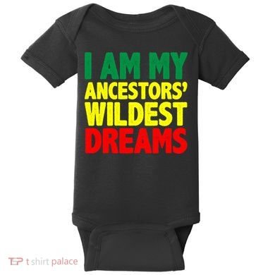 I Am My Ancestor Wildest Dream Baby Bodysuit