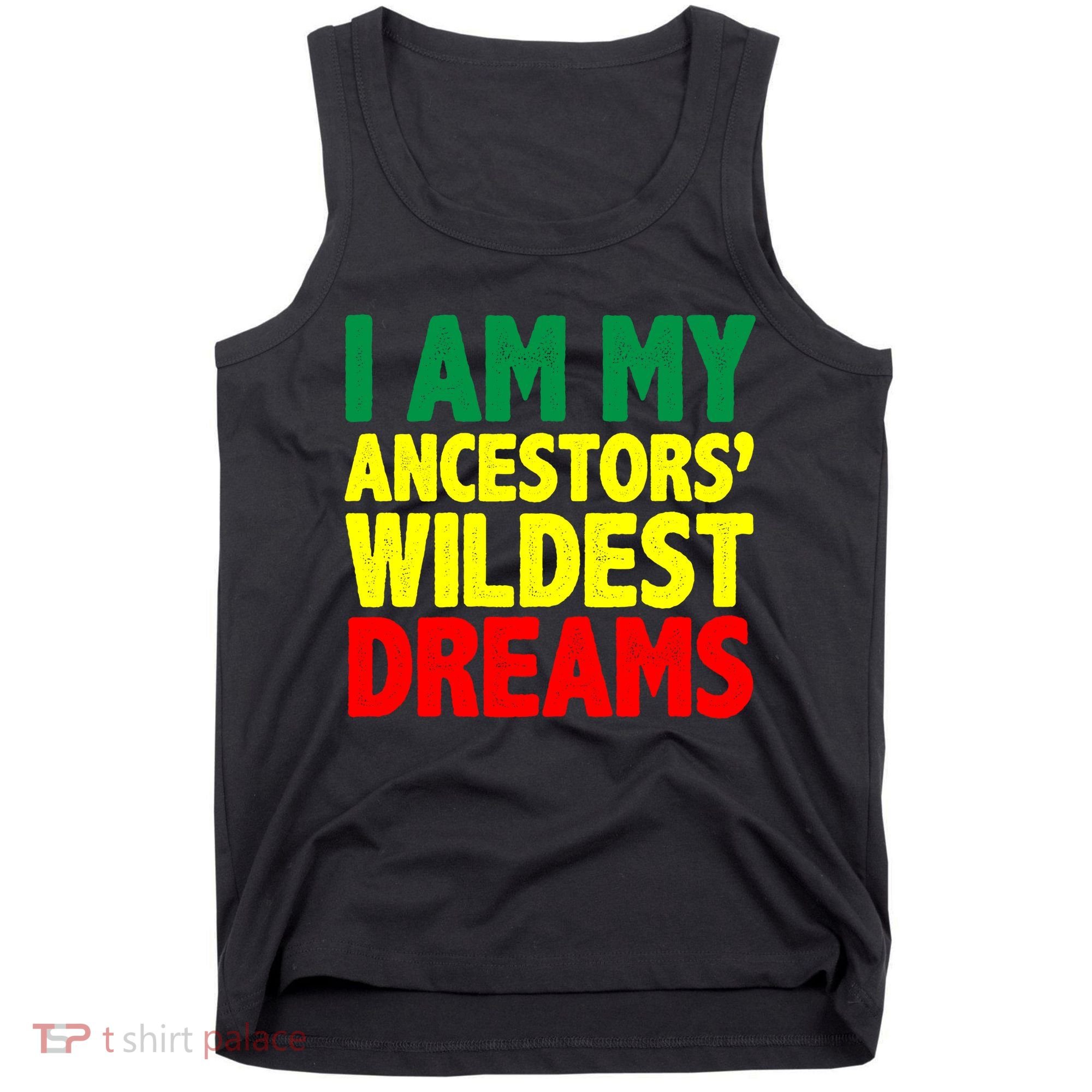 I Am My Ancestor Wildest Dream Tank Top