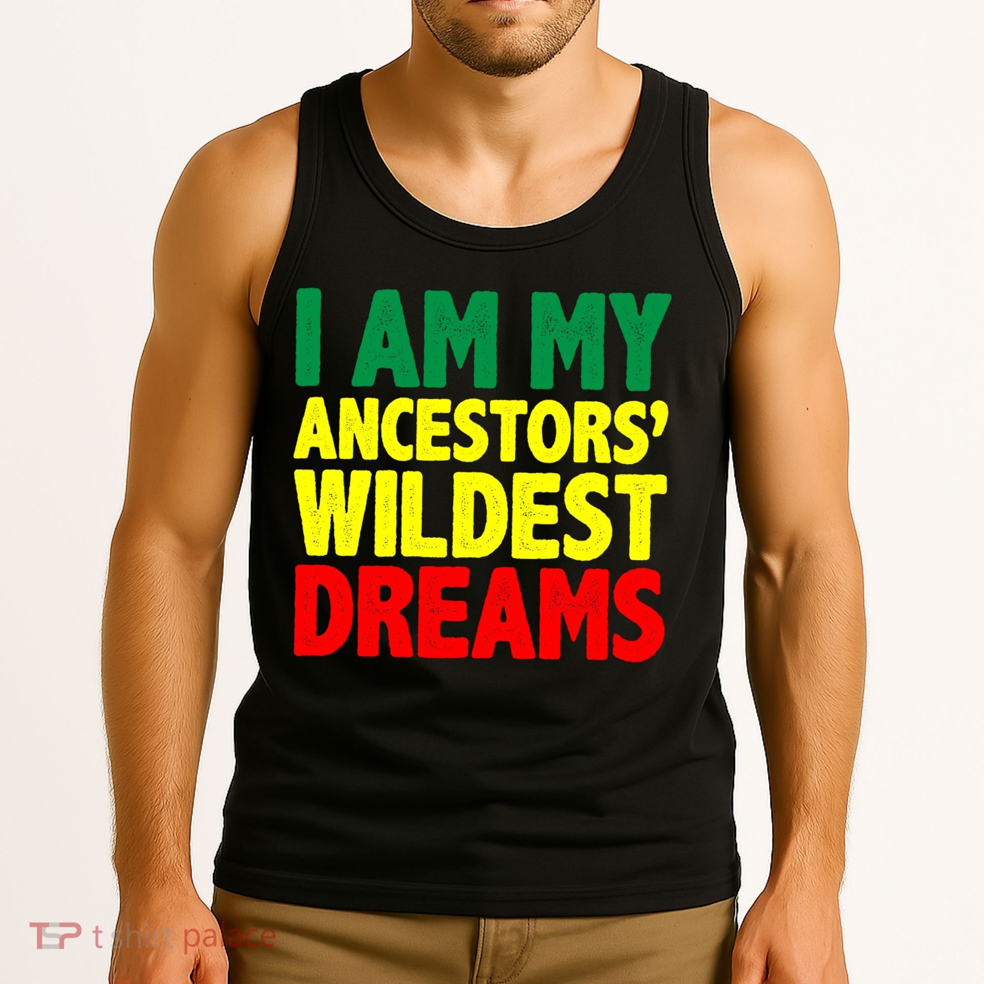 I Am My Ancestor Wildest Dream Tank Top
