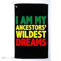 I Am My Ancestor Wildest Dream Golf Towel thumb 0