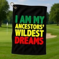 I Am My Ancestor Wildest Dream Golf Towel thumb 1