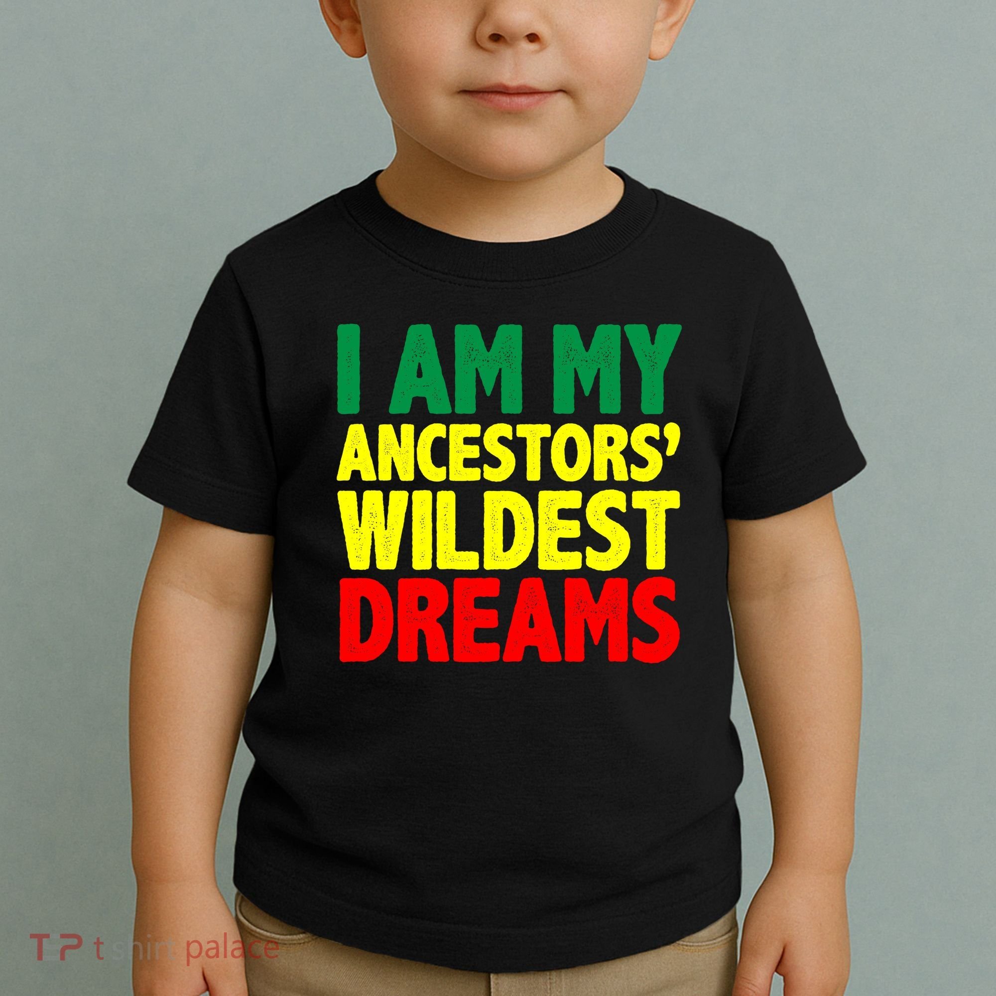 I Am My Ancestor Wildest Dream Toddler T-Shirt