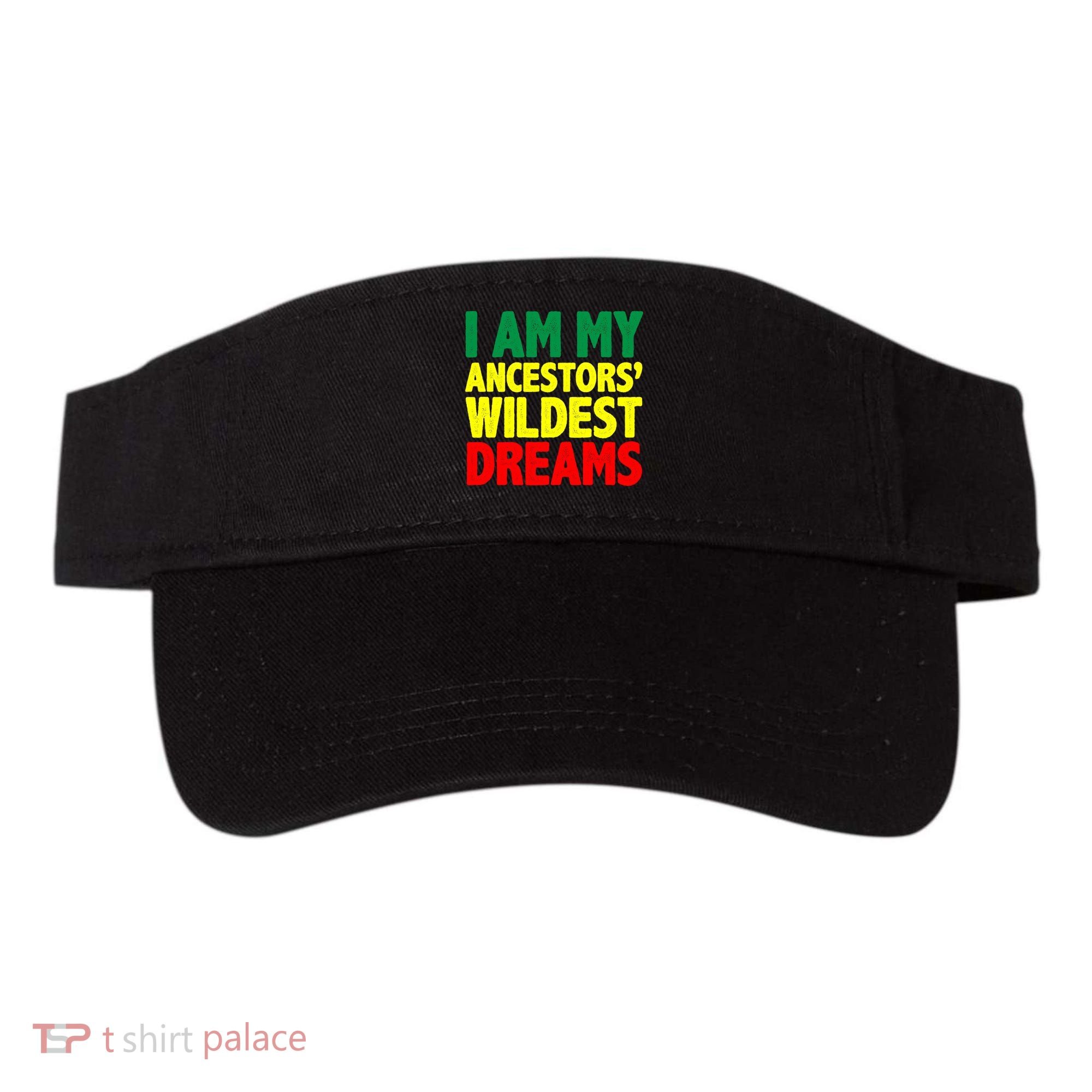 I Am My Ancestor Wildest Dream Visor