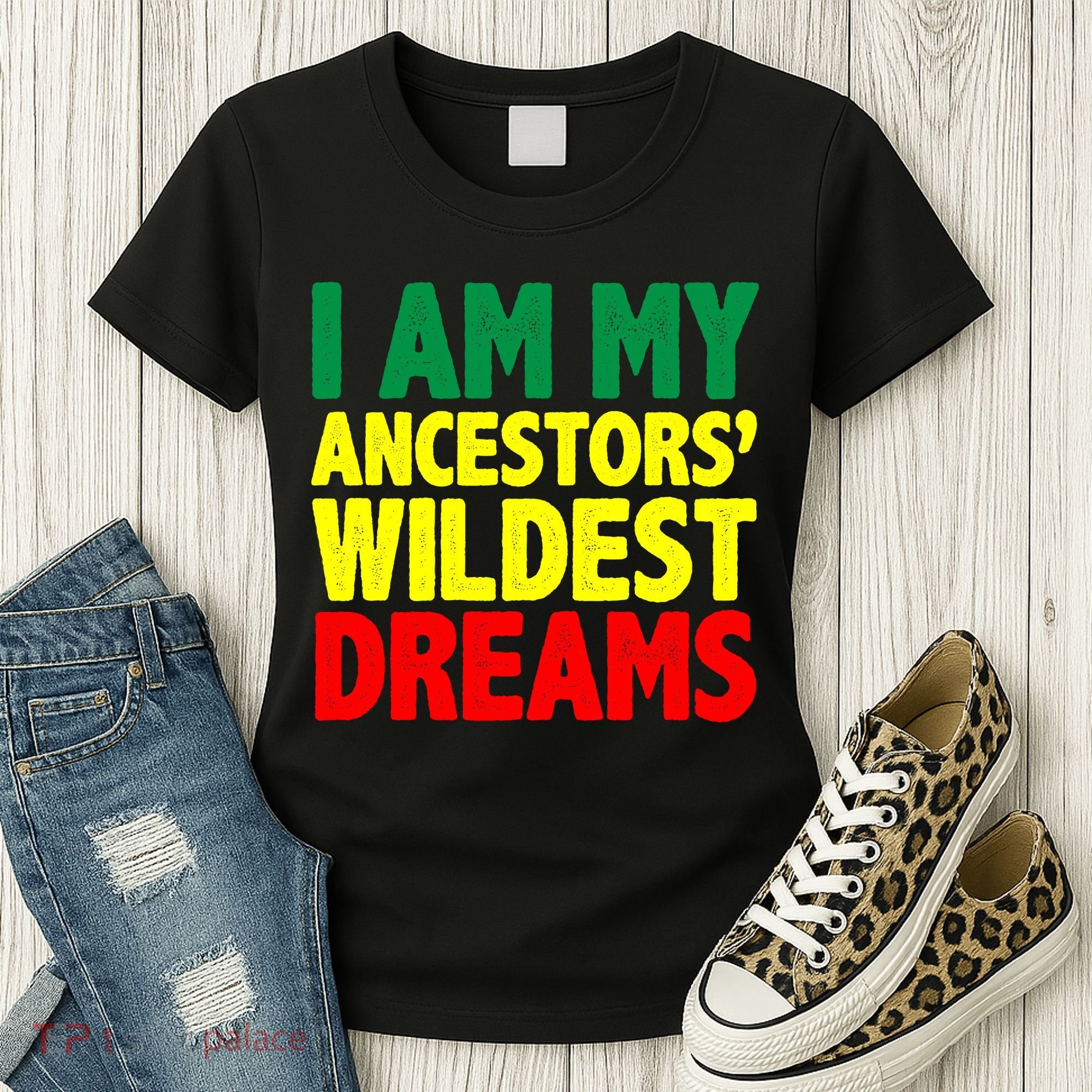 I Am My Ancestor Wildest Dream Women's T-Shirt