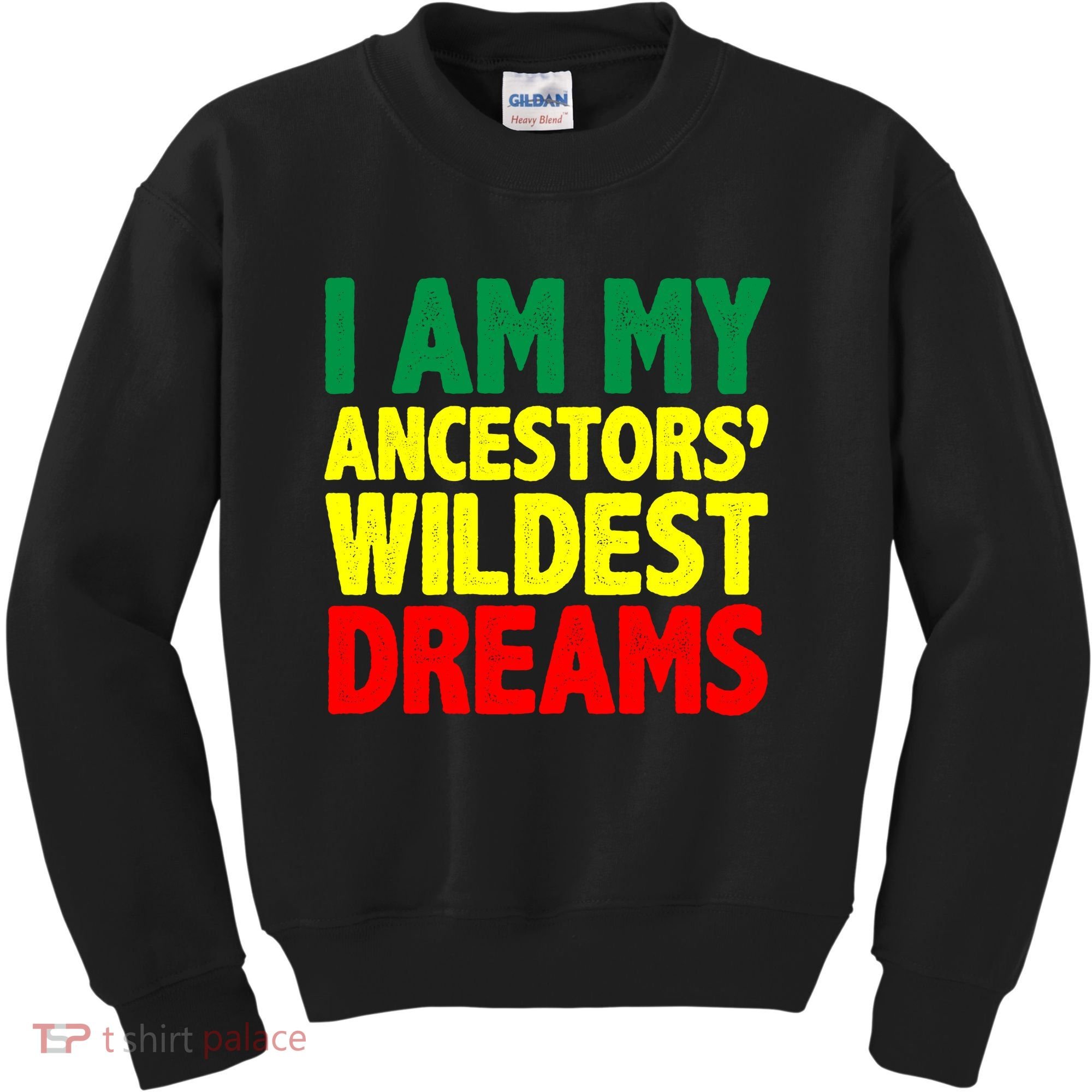 I Am My Ancestor Wildest Dream Kids Sweatshirt