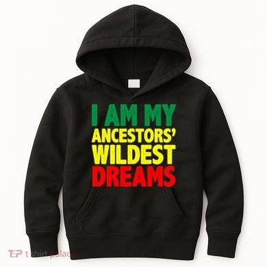 I Am My Ancestor Wildest Dream Kids Hoodie
