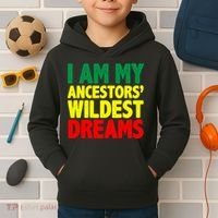 I Am My Ancestor Wildest Dream Kids Hoodie thumb 2