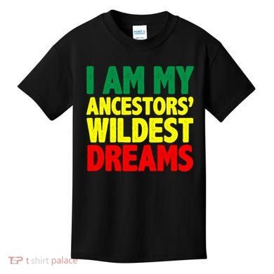 I Am My Ancestor Wildest Dream Kids T-Shirt