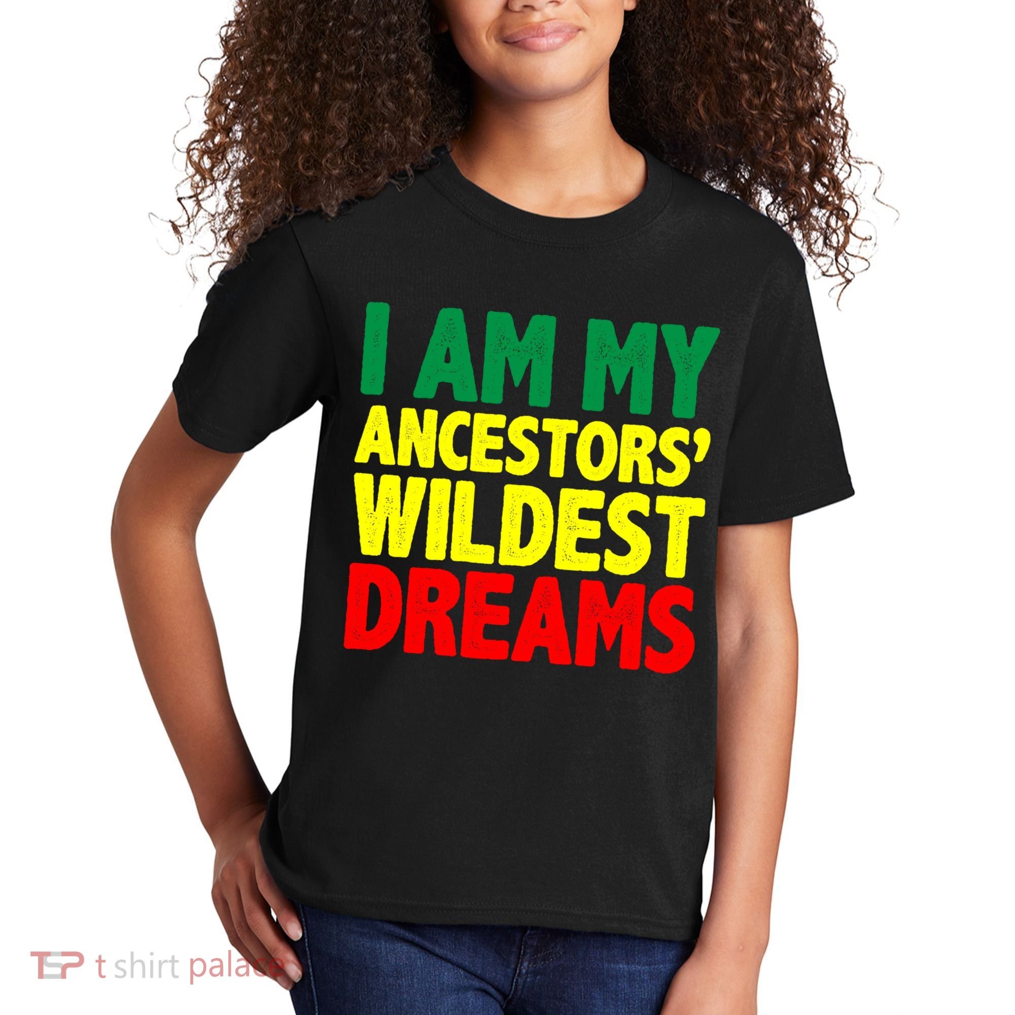 I Am My Ancestor Wildest Dream Kids T-Shirt