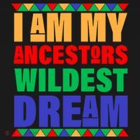 I Am My Ancestors Wildest Dream African Colors T-Shirt thumb 7