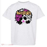 I Am My Ancestors Wildest Dreams History Toddler T-Shirt thumb 0