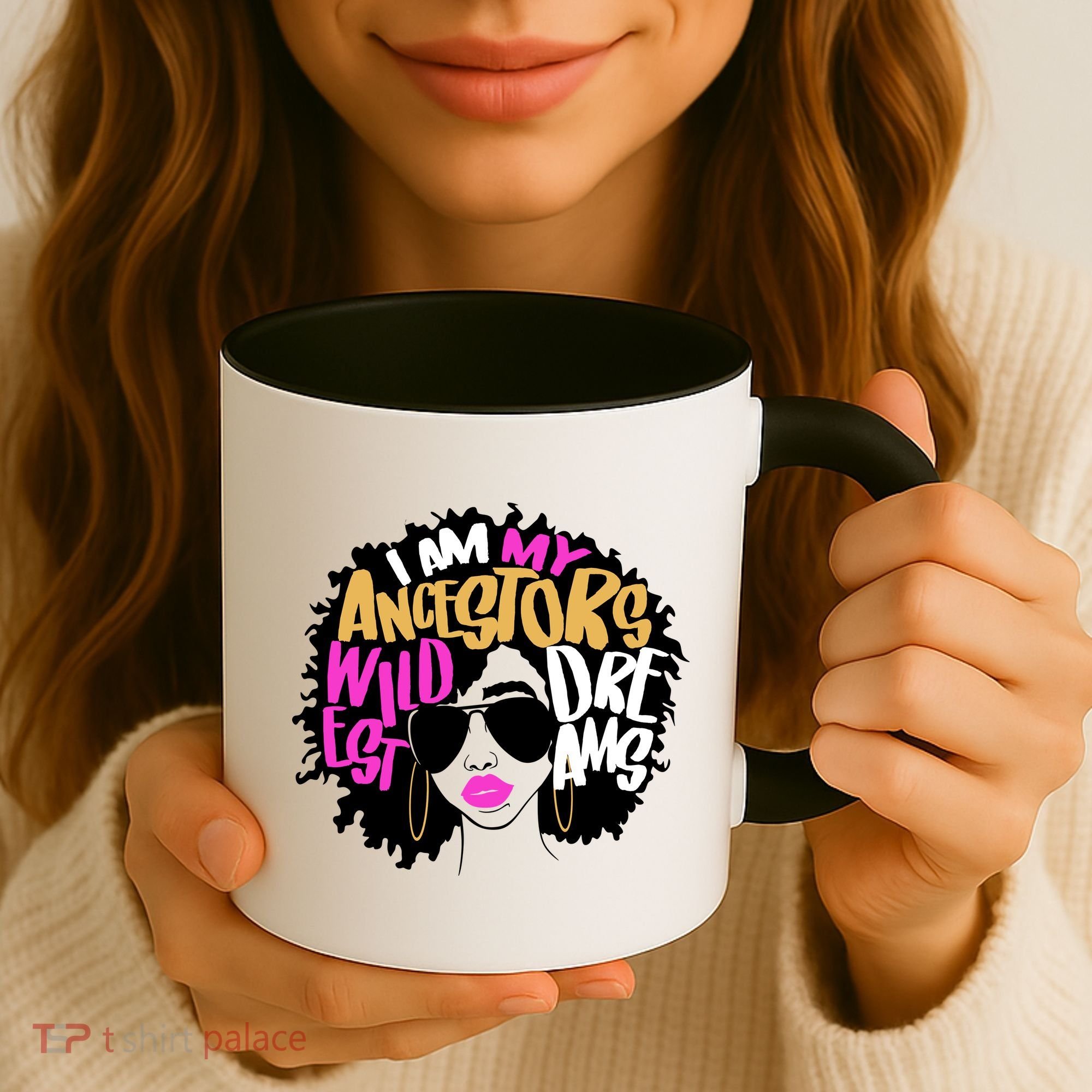 I Am My Ancestors Wildest Dreams History Coffee Mug