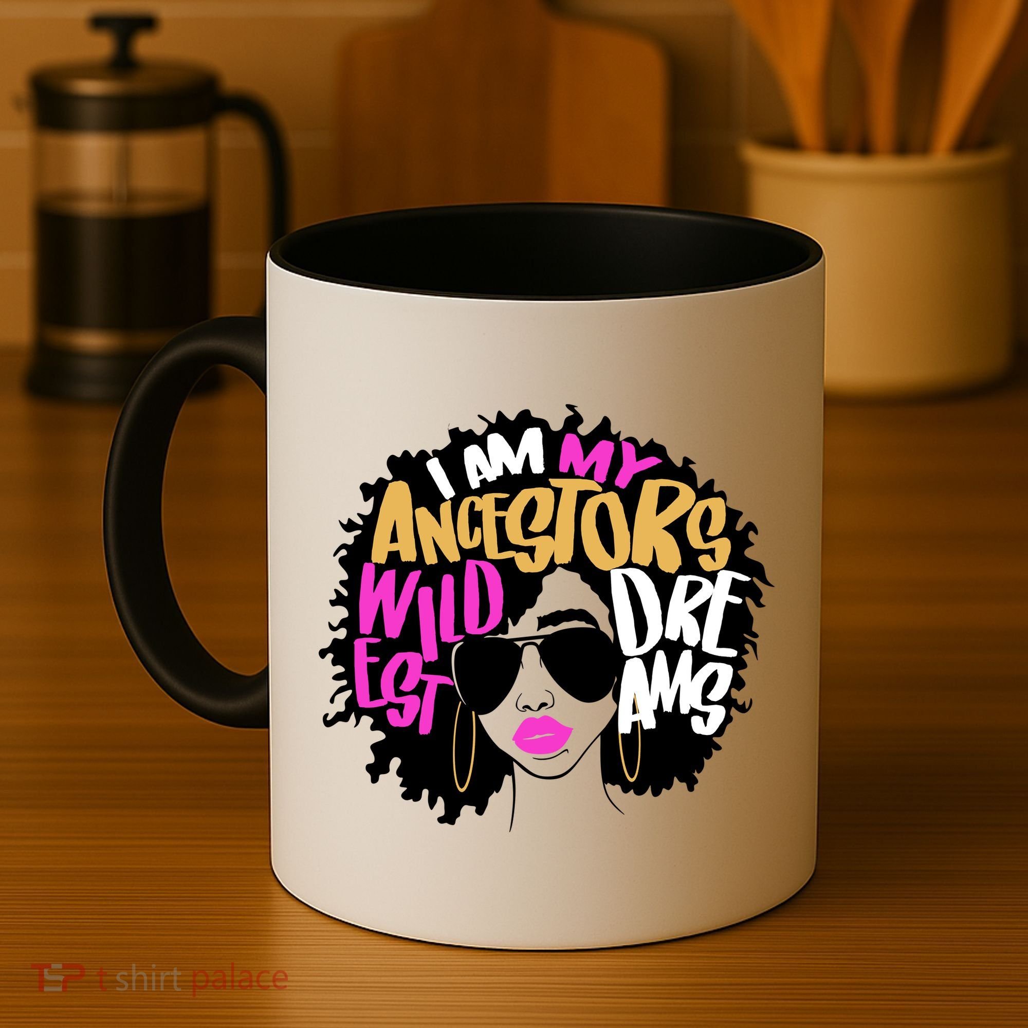 I Am My Ancestors Wildest Dreams History Coffee Mug